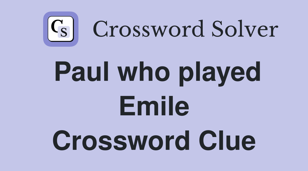Paul who played Emile Crossword Clue