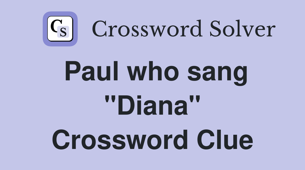 Paul who sang "Diana" Crossword Clue