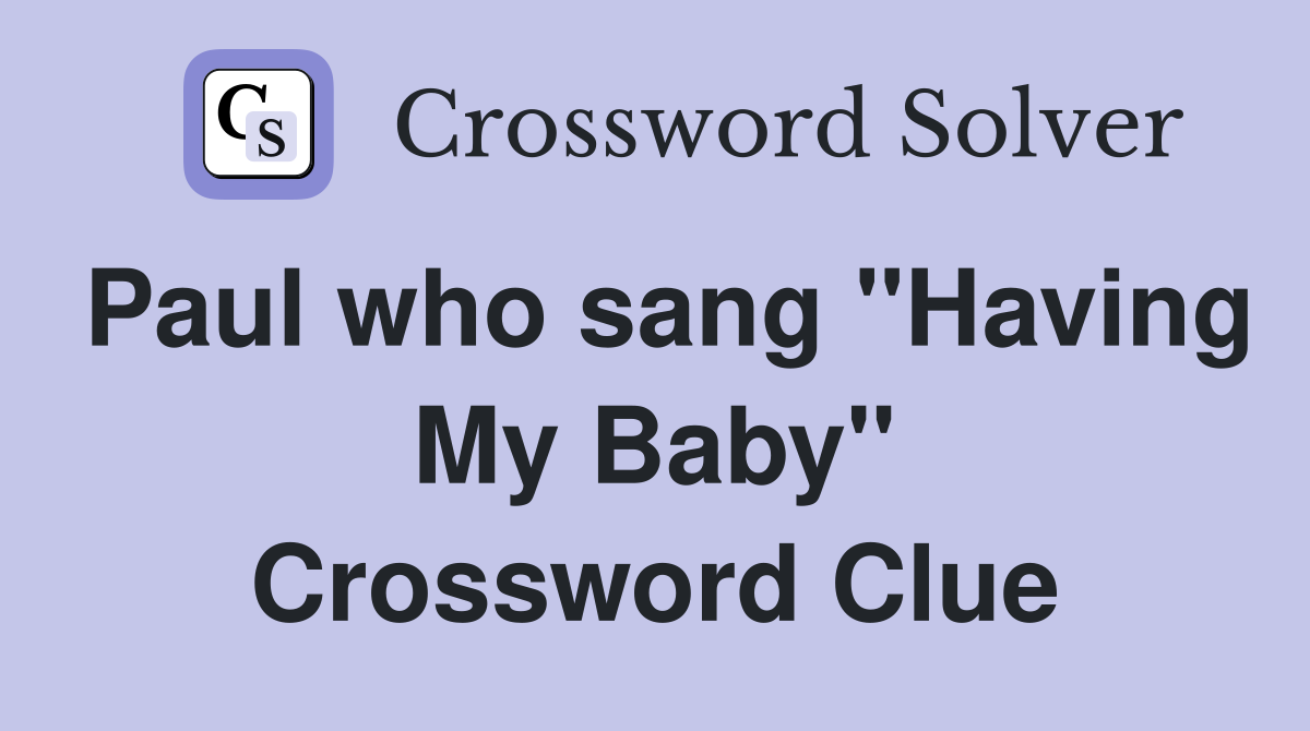 Paul who sang "Having My Baby" Crossword Clue