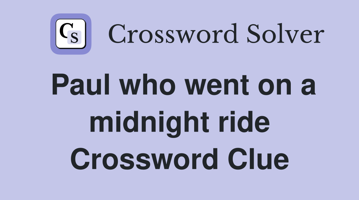 Paul who went on a midnight ride Crossword Clue
