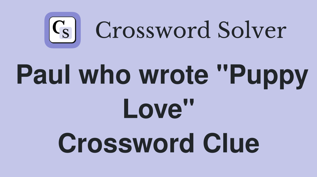 Paul who wrote "Puppy Love" Crossword Clue