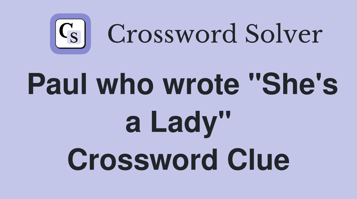 Paul who wrote "She's a Lady" Crossword Clue