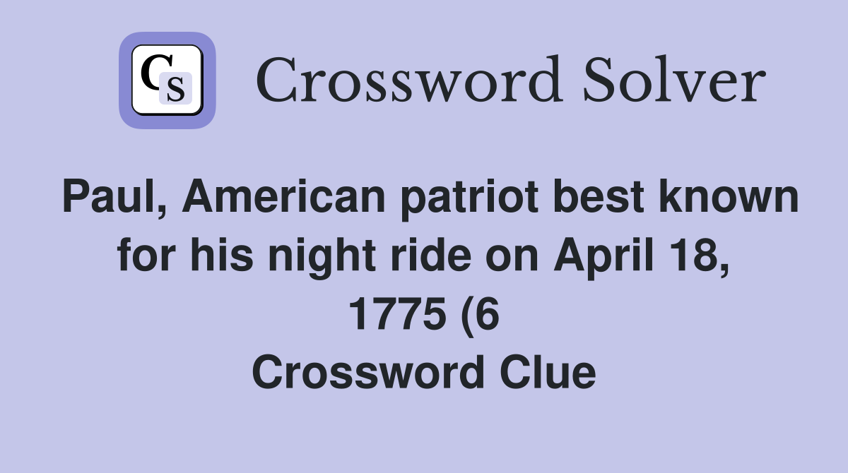 Paul American patriot best known for his night ride on April 18 1775 Paul American patriot best known for his night ride on April 18 1775