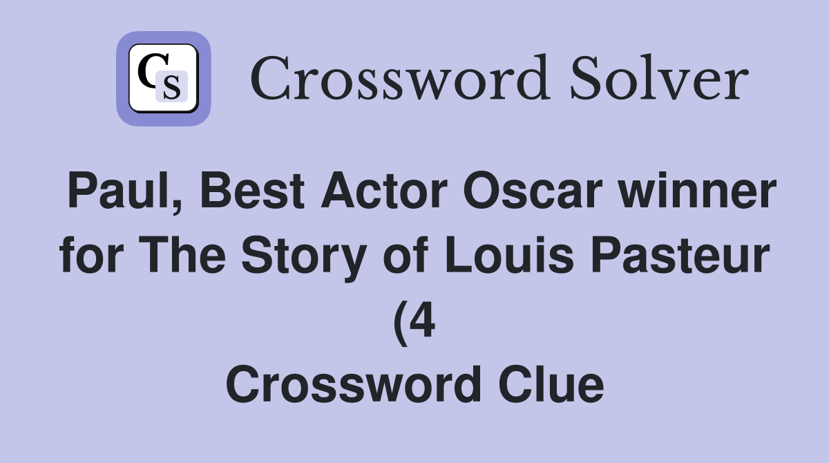 Paul Best Actor Oscar winner for The Story of Louis Pasteur (4 Paul Best Actor Oscar winner for The Story of Louis Pasteur (4