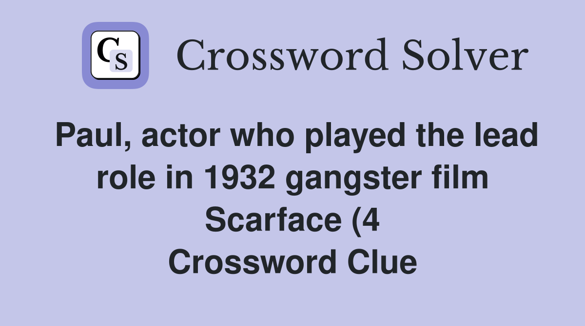 Paul actor who played the lead role in 1932 gangster film Scarface (4 Paul actor who played the lead role in 1932 gangster film Scarface (4