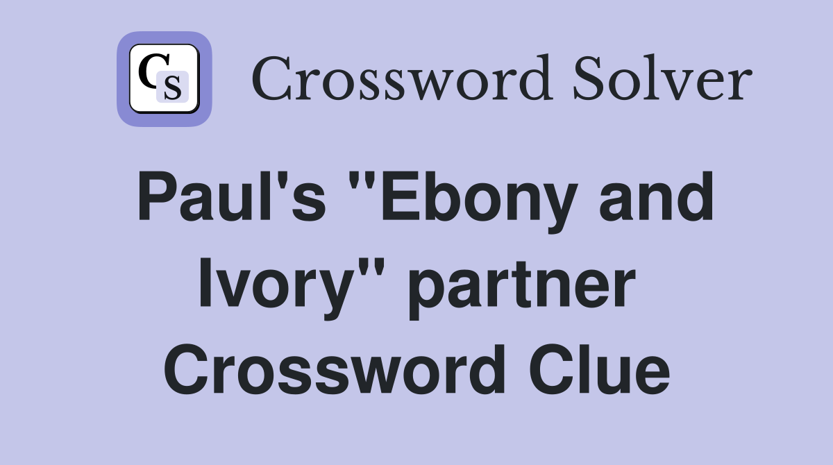 Paul's "Ebony and Ivory" partner Crossword Clue