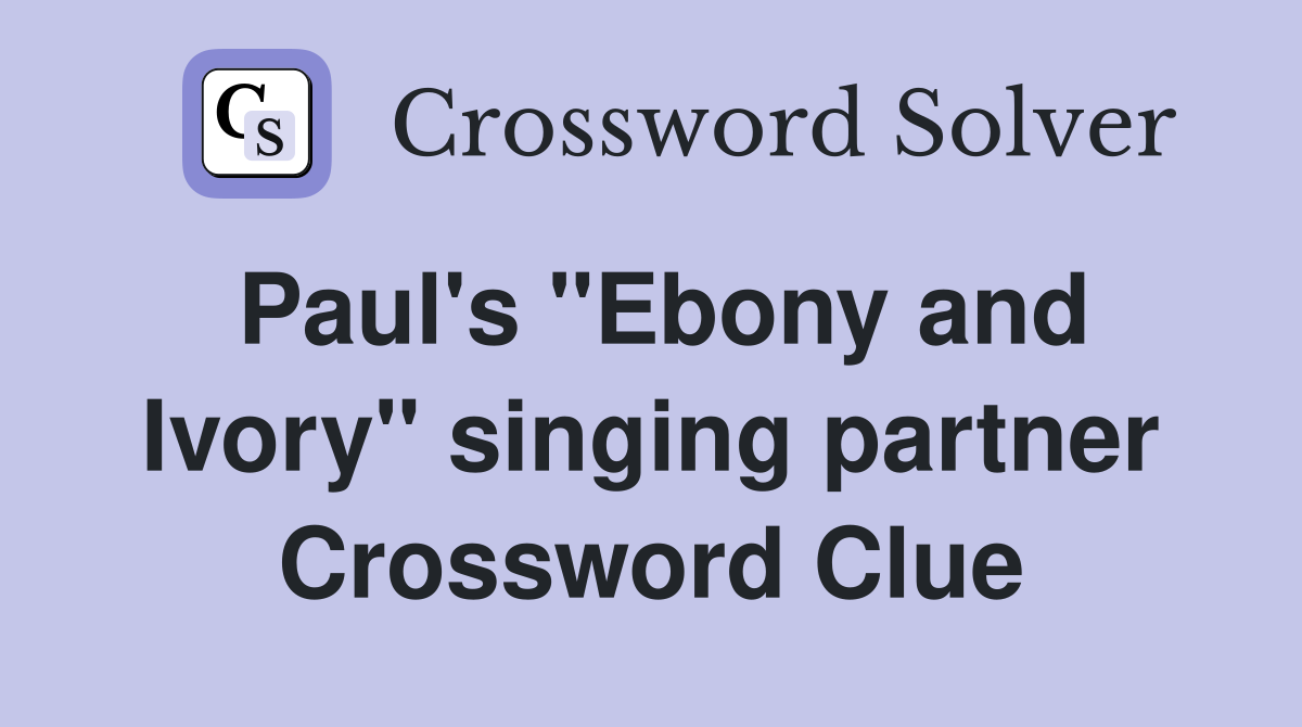 Paul's "Ebony and Ivory" singing partner Crossword Clue