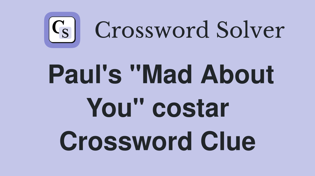 Paul's "Mad About You" costar Crossword Clue