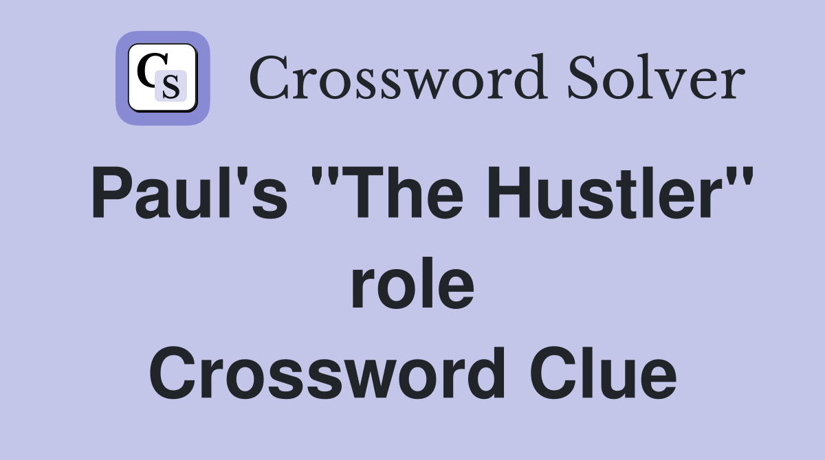 Paul's "The Hustler" role Crossword Clue