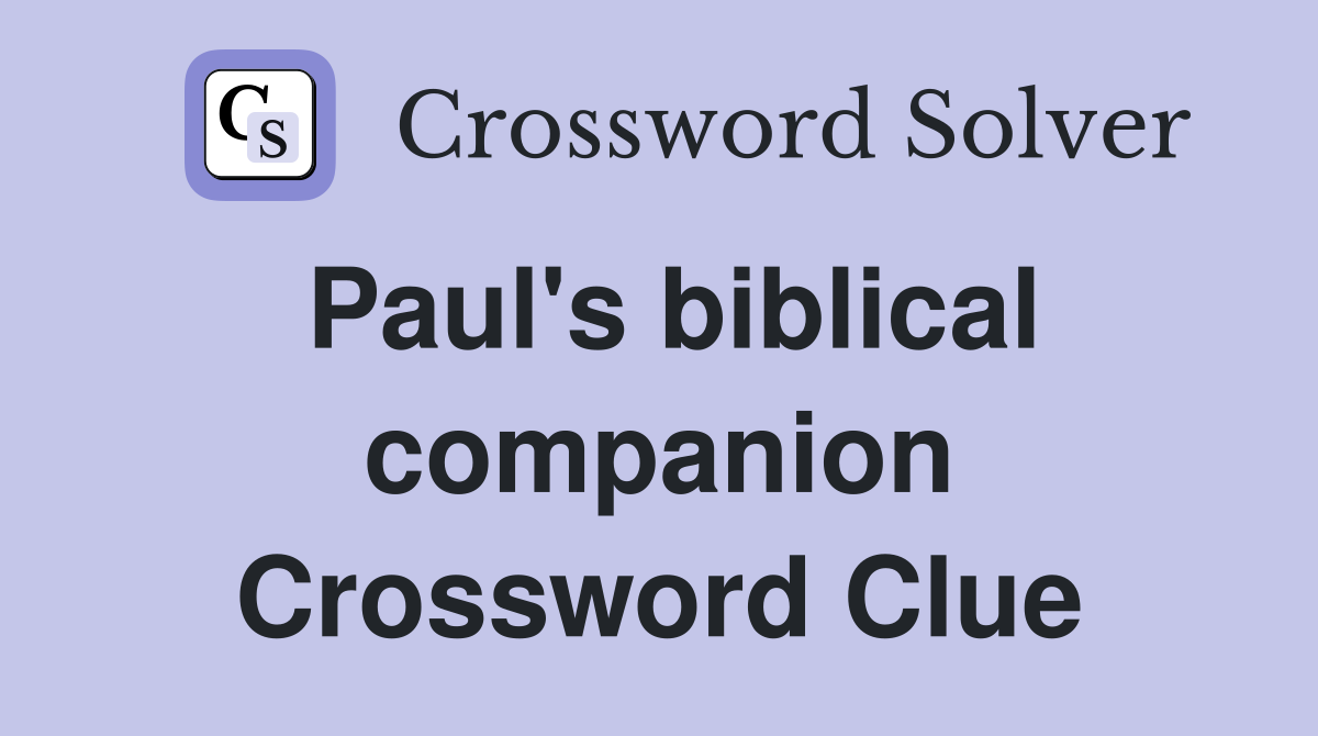 Paul's biblical companion Crossword Clue