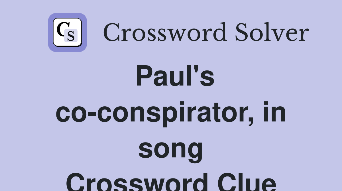 Paul's co-conspirator, in song Crossword Clue