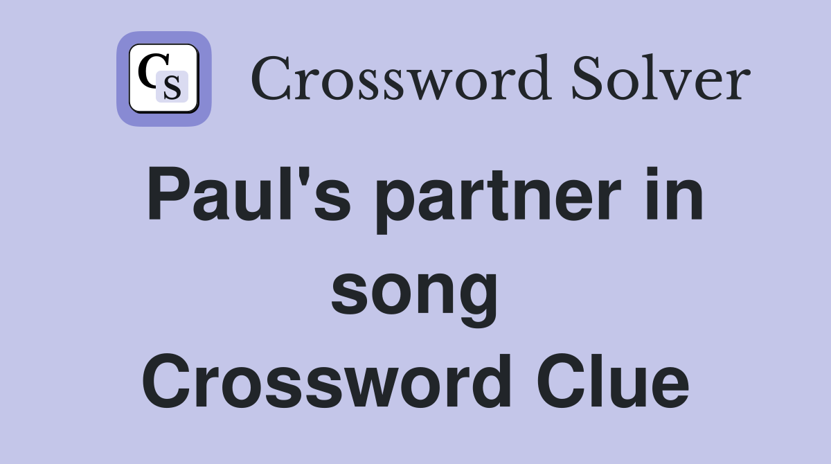 Paul's partner in song Crossword Clue