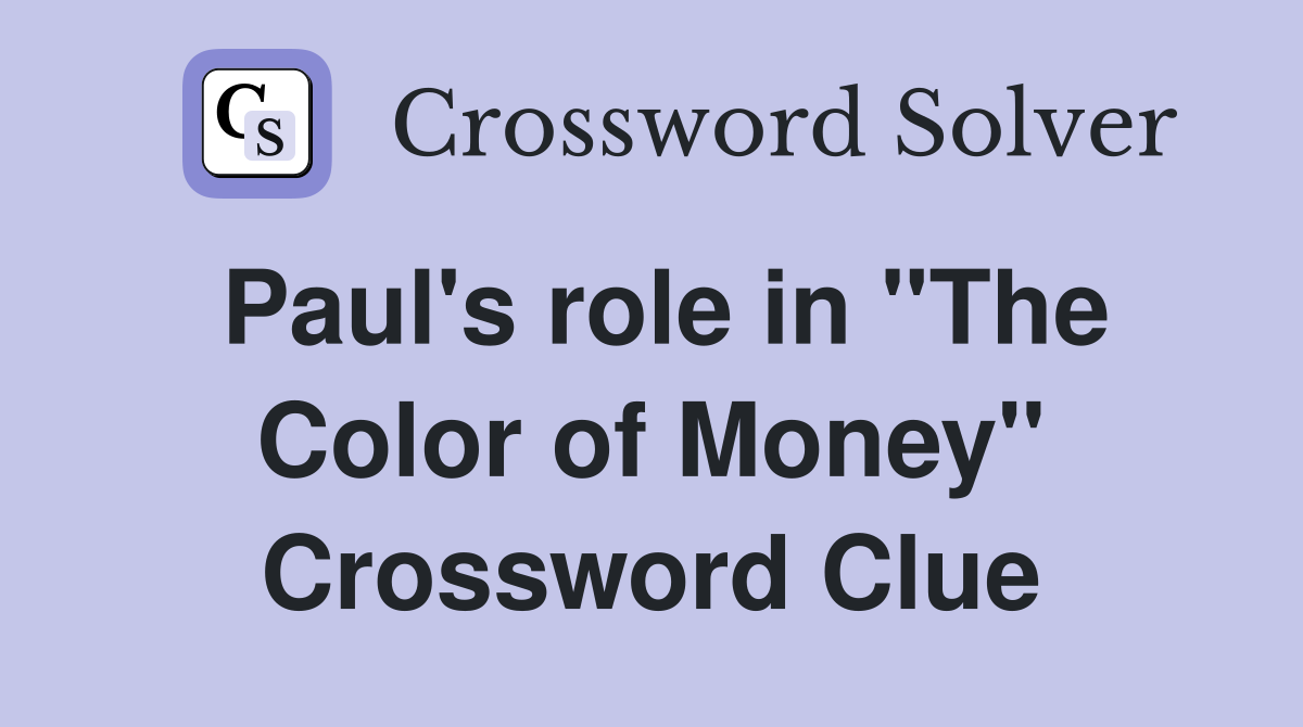 Paul's role in "The Color of Money" Crossword Clue