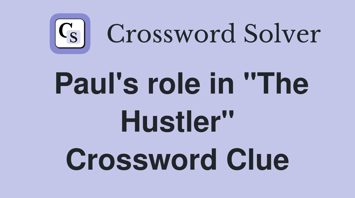 Paul's role in "The Hustler" Crossword Clue