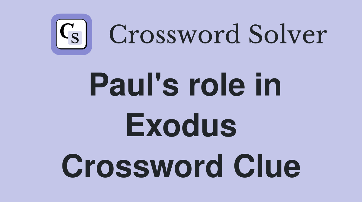 Paul's role in Exodus Crossword Clue
