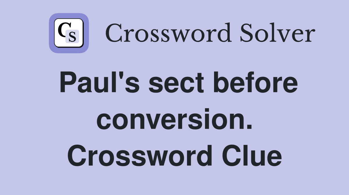 Paul's sect before conversion. Crossword Clue