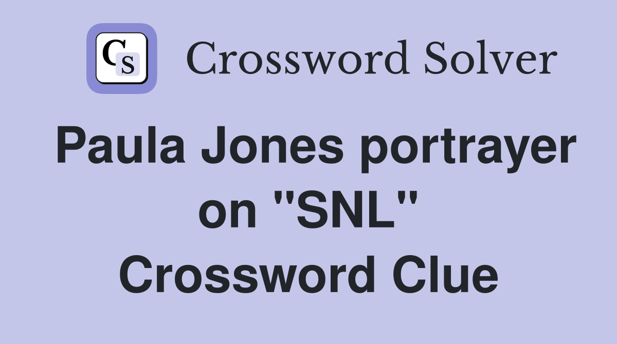 Paula Jones portrayer on "SNL" Crossword Clue