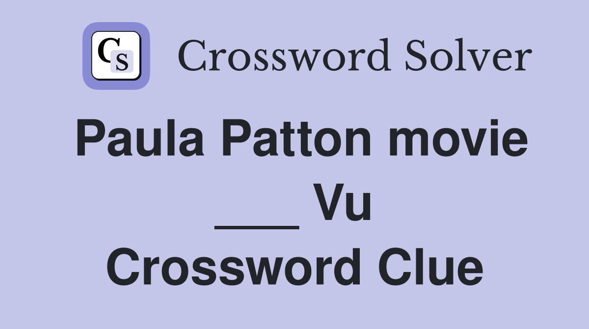 Paula Patton movie ___ Vu Crossword Clue