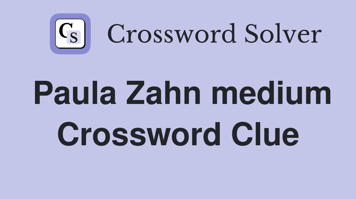Paula Zahn medium Crossword Clue