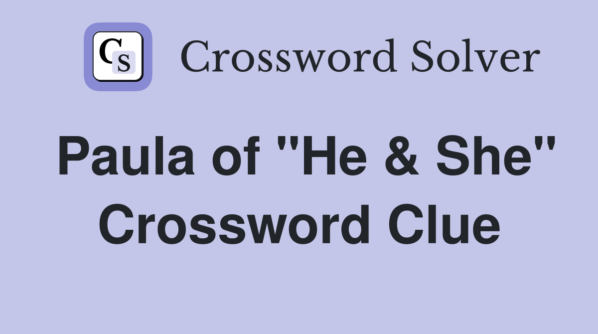 Paula of "He & She" Crossword Clue