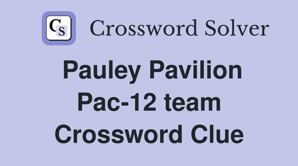 Pauley Pavilion Pac-12 team Crossword Clue