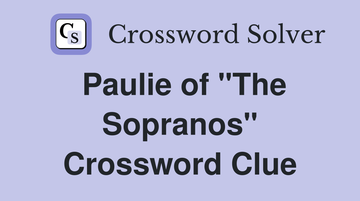 Paulie of "The Sopranos" Crossword Clue