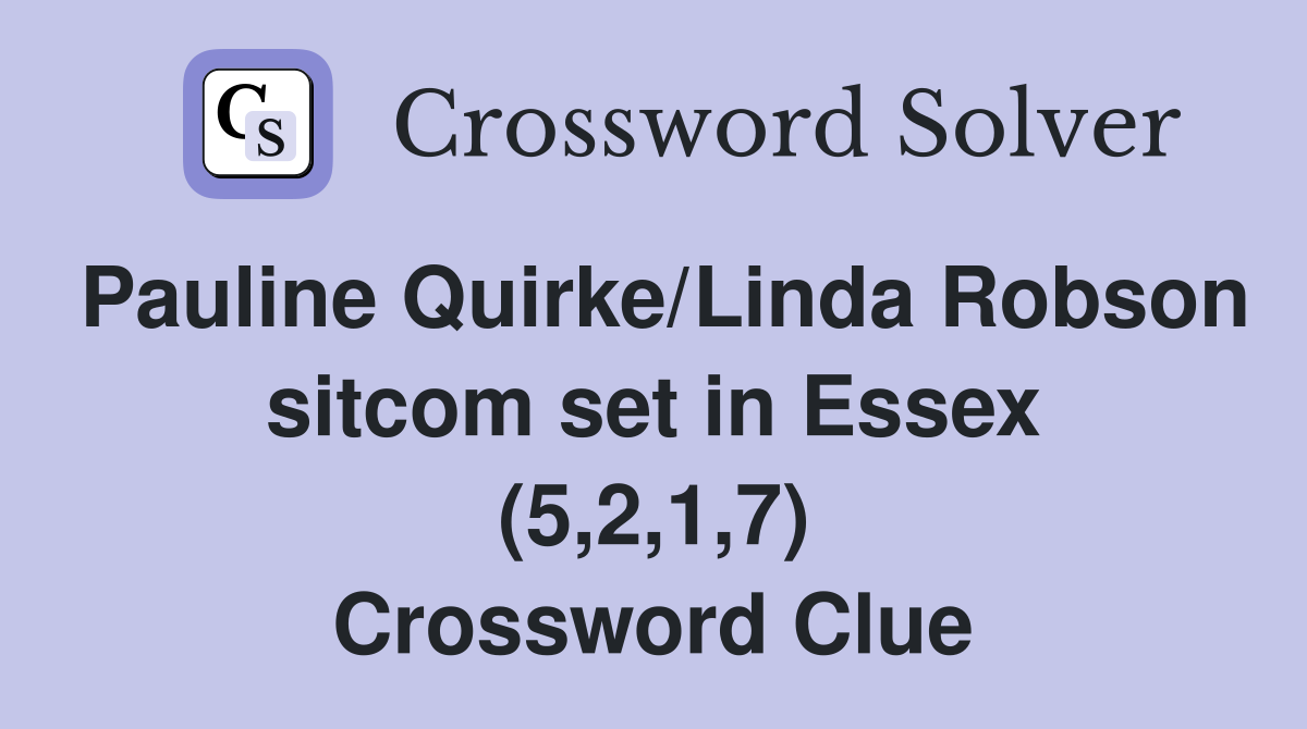 Pauline Quirke/Linda Robson sitcom set in Essex (5,2,1,7) Crossword Clue