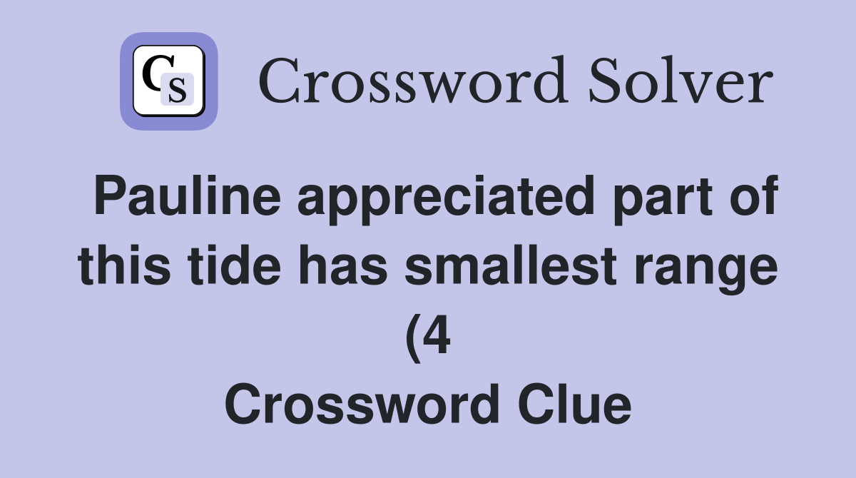 Pauline appreciated part of this tide has smallest range (4 Pauline appreciated part of this tide has smallest range (4