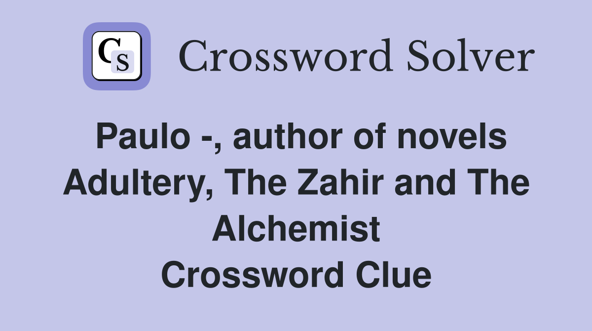 Paulo -, author of novels Adultery, The Zahir and The Alchemist Crossword Clue