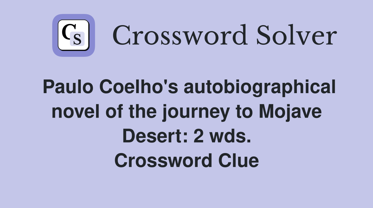 Paulo Coelho's autobiographical novel of the journey to Mojave Desert: 2 wds. Crossword Clue