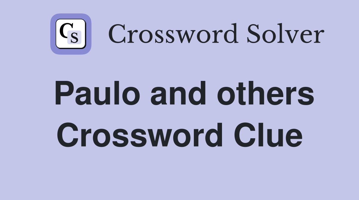 Paulo and others Crossword Clue