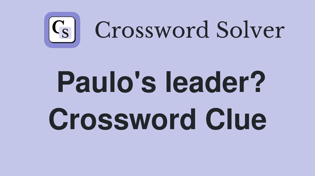 Paulo's leader? Crossword Clue