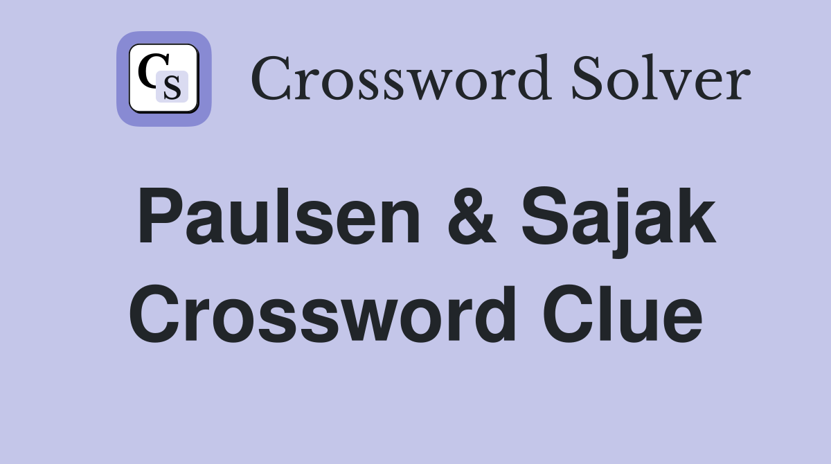 Paulsen & Sajak Crossword Clue