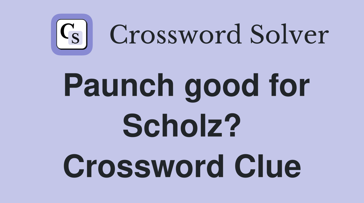 Paunch good for Scholz? Crossword Clue