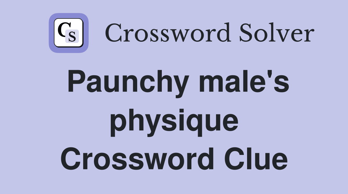 Paunchy male's physique Crossword Clue