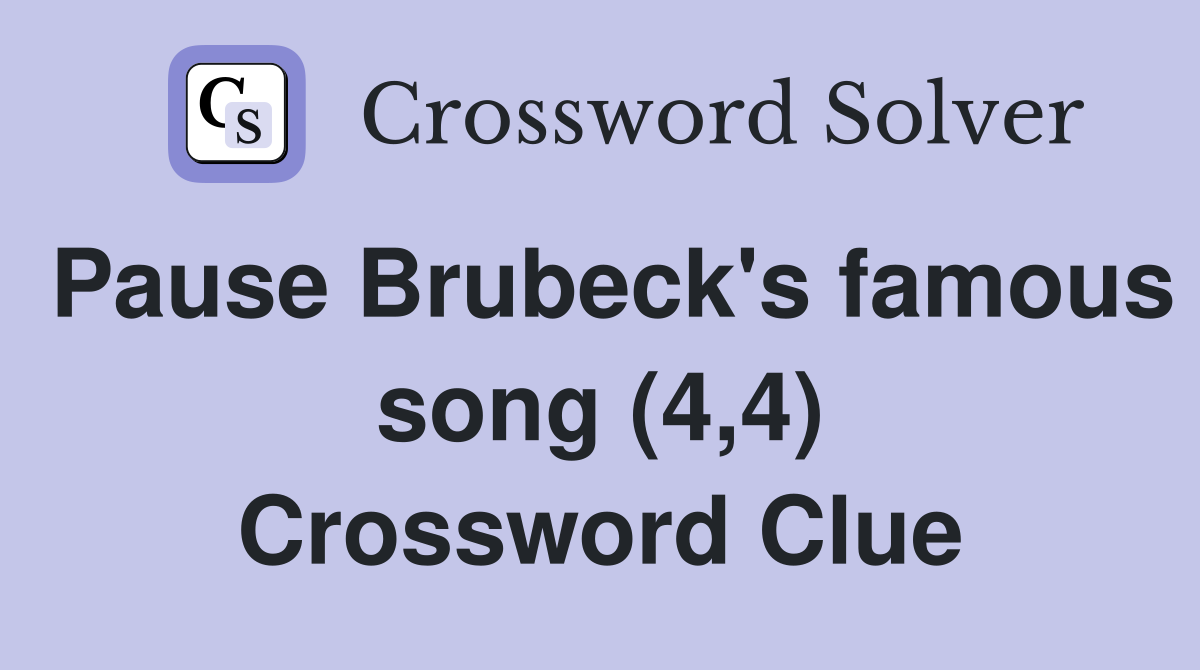 Pause Brubeck's famous song (4,4) Crossword Clue