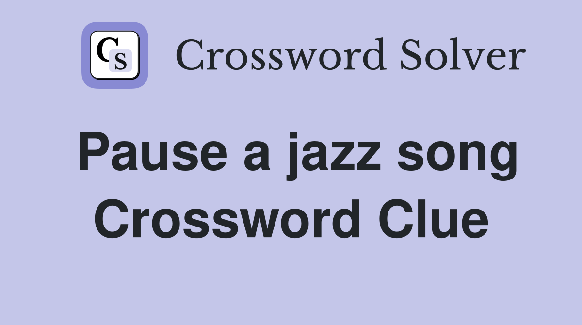 Pause a jazz song Crossword Clue
