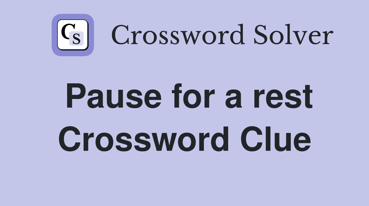 Pause for a rest Crossword Clue