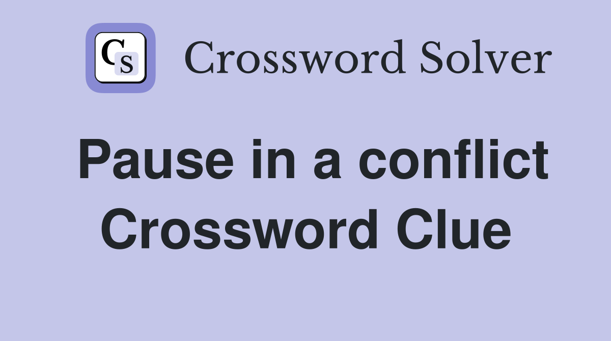 Pause in a conflict Crossword Clue