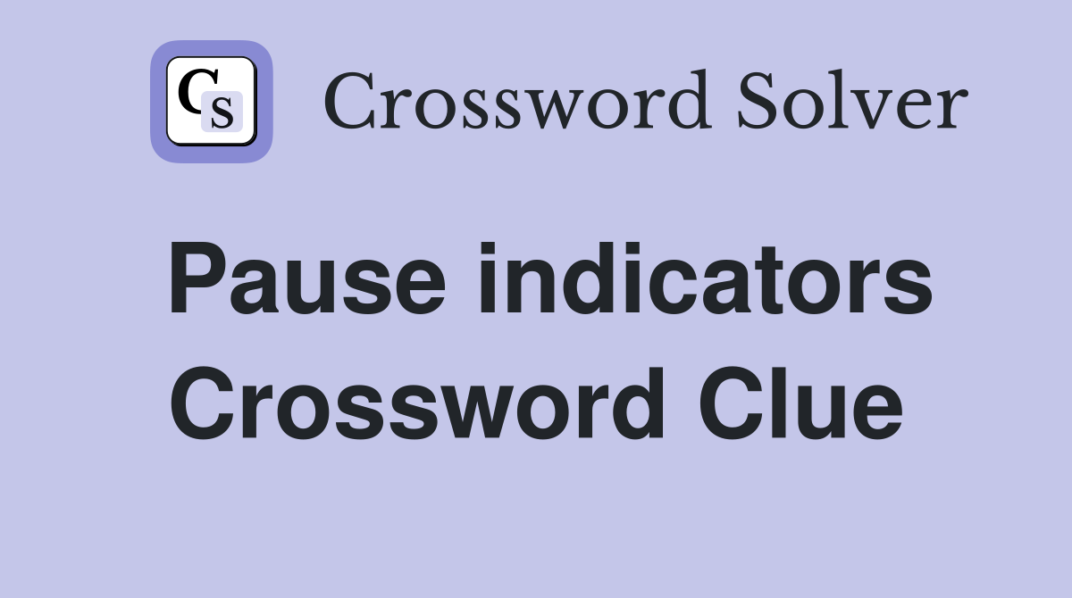 Pause indicators Crossword Clue