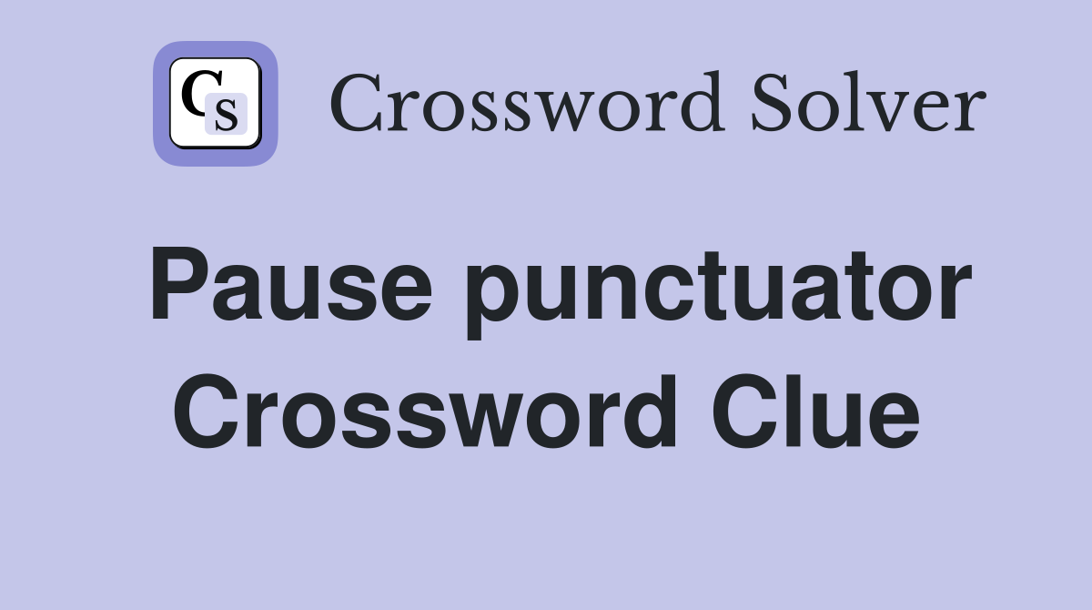 Pause punctuator Crossword Clue