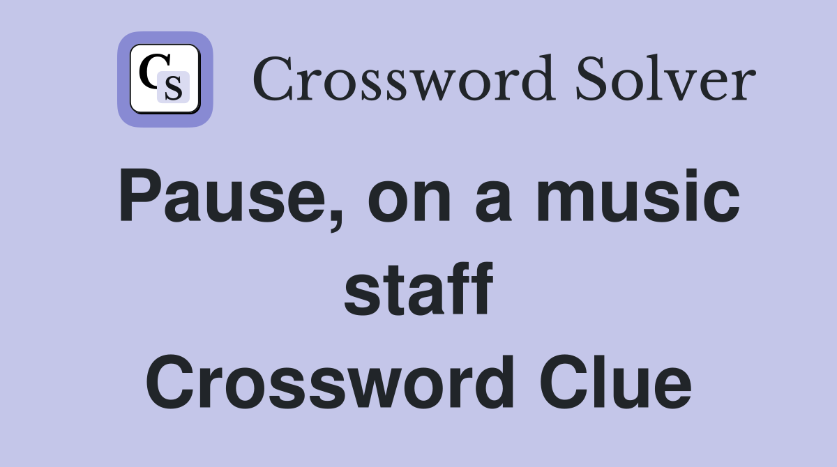 Pause, on a music staff Crossword Clue
