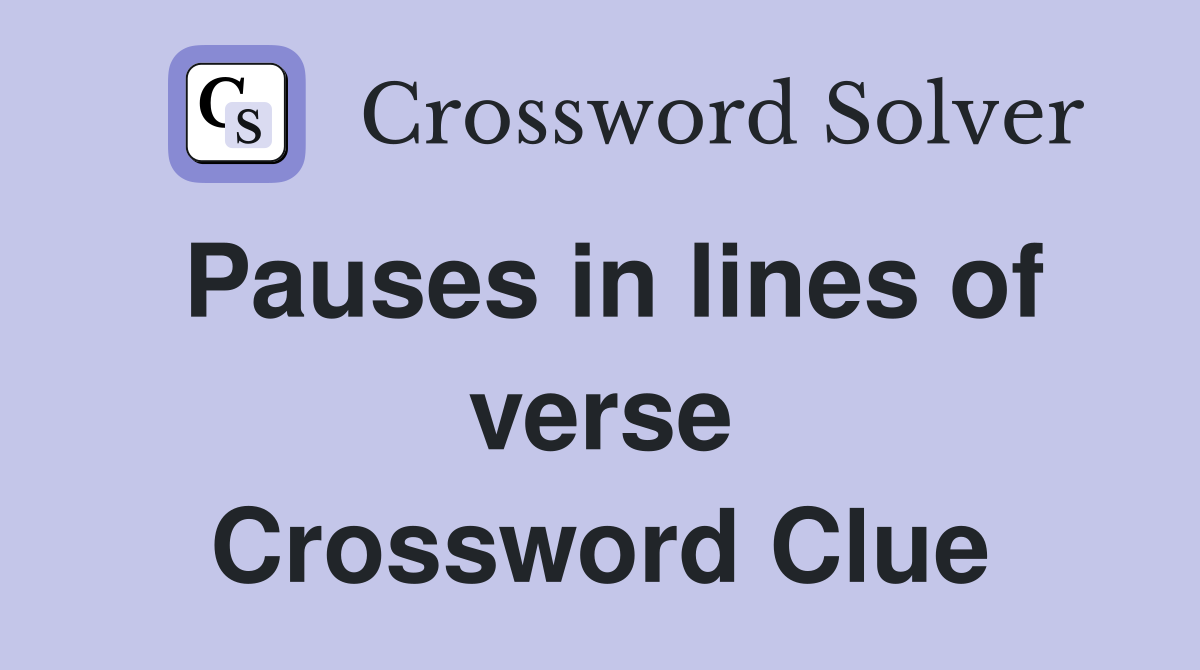Pauses in lines of verse Crossword Clue