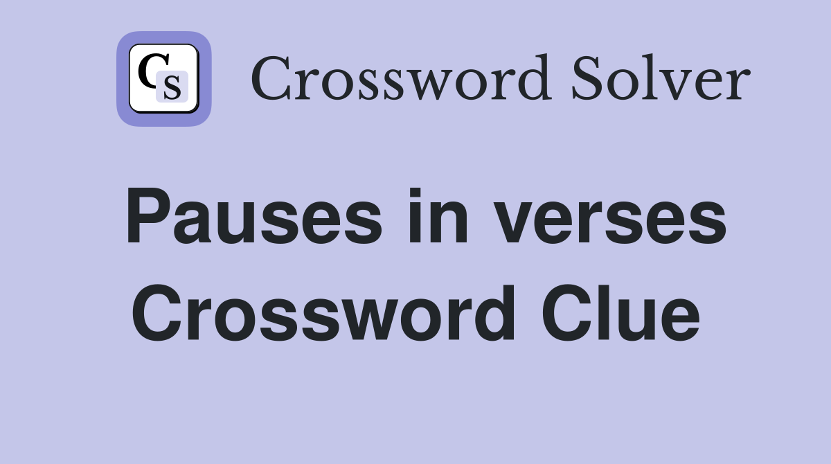 Pauses in verses Crossword Clue