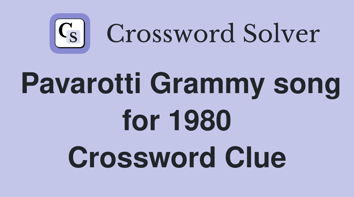 Pavarotti Grammy song for 1980 Crossword Clue