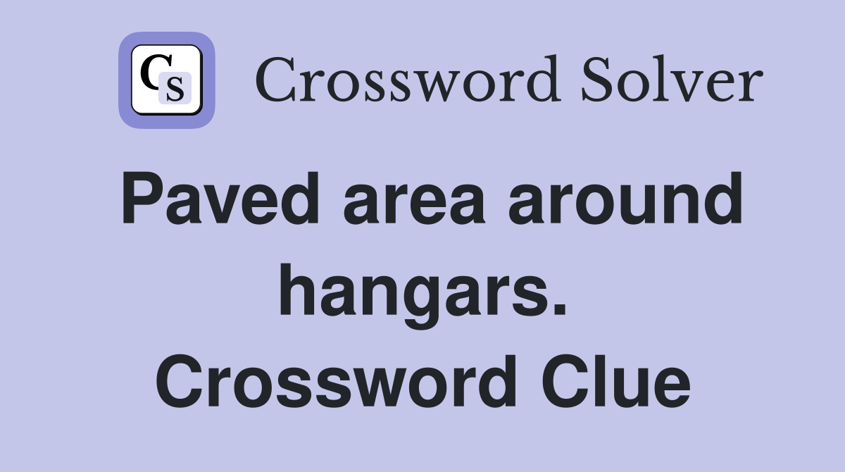 Paved area around hangars. Crossword Clue