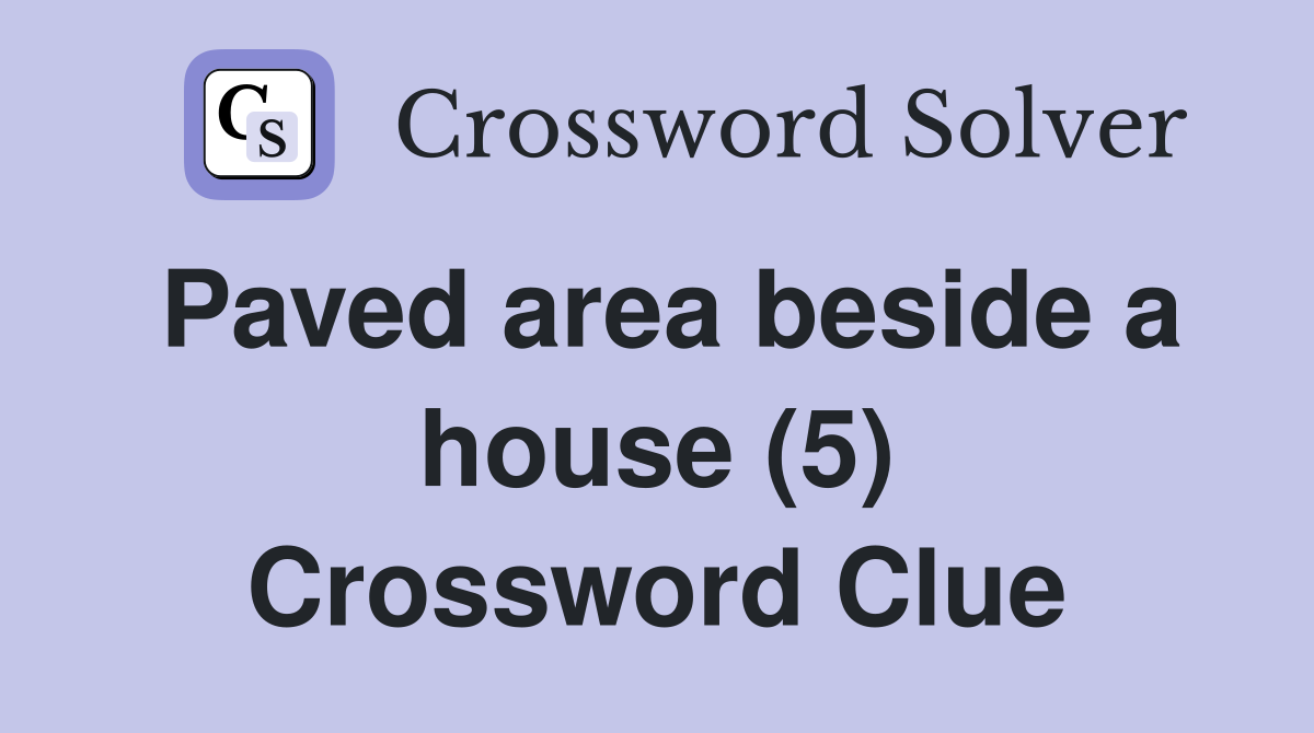 Paved area beside a house (5) Crossword Clue