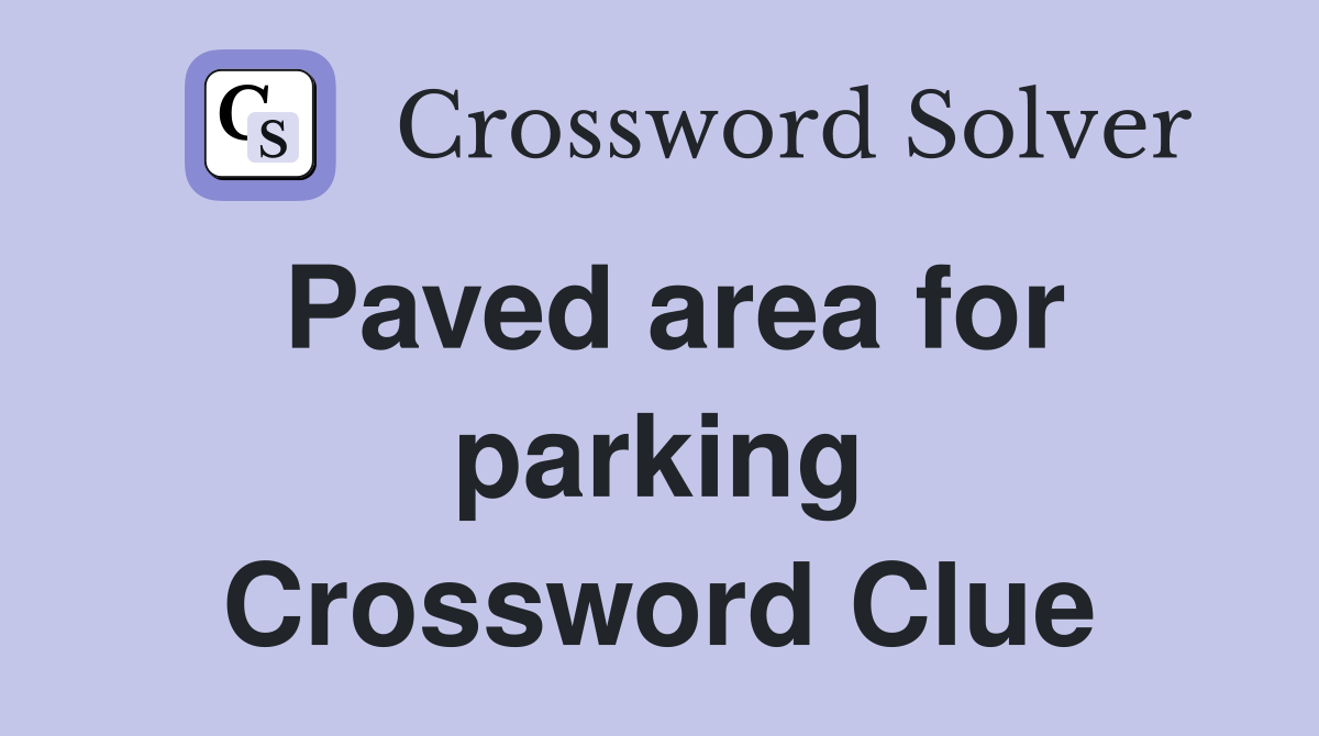 Paved area for parking Crossword Clue