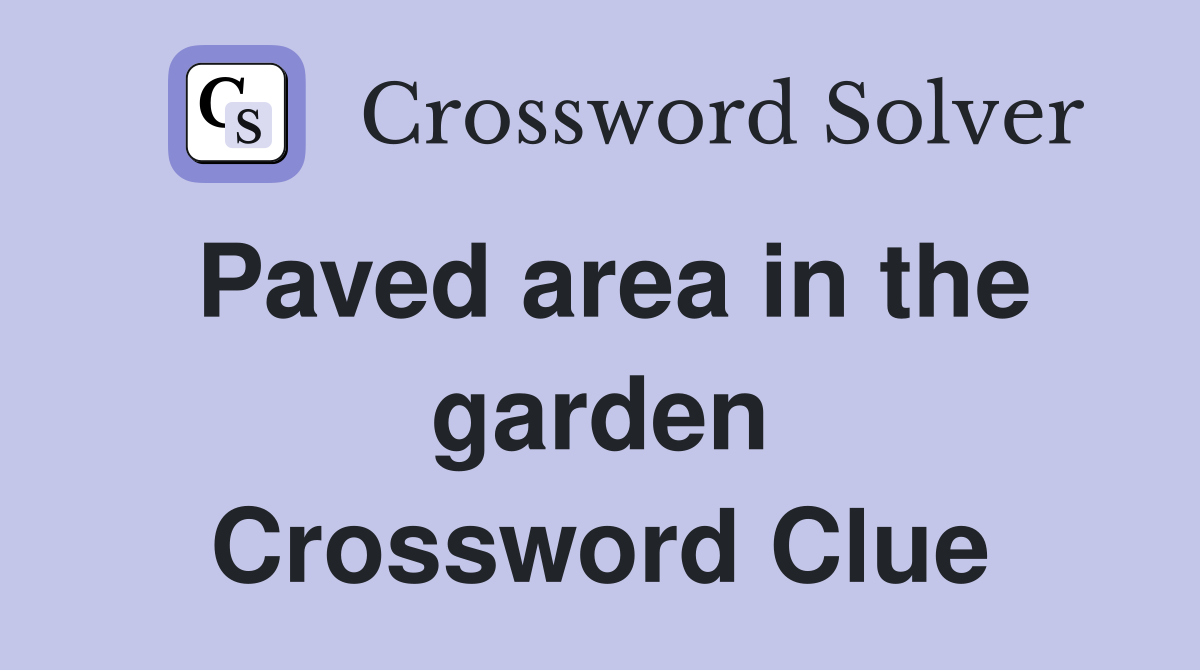 Paved area in the garden Crossword Clue