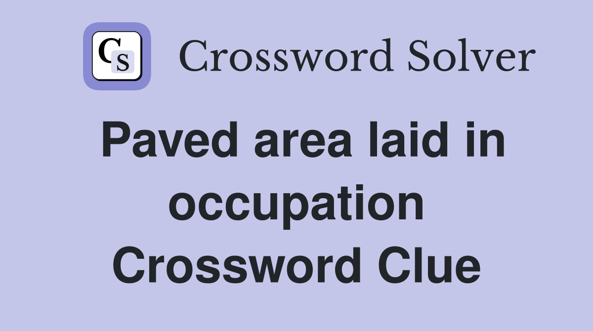 Paved area laid in occupation Crossword Clue